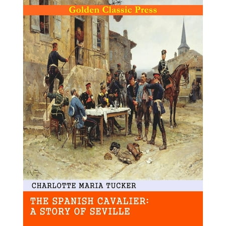 The Spanish Cavalier: A Story of Seville - eBook