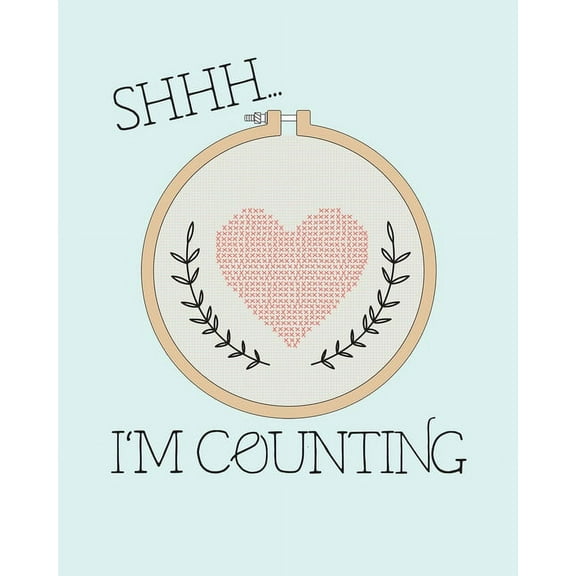 Shhh... I'm Counting: Counted Cross Stitch Graph Paper * Design Cross Stitching Projects 8" x 10" 102 pages