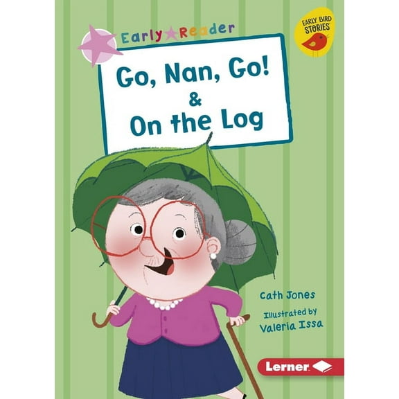 Early Bird Readers -- Pink (Early Bird Stories (Tm)): Go, Nan, Go! & on the Log (Paperback)