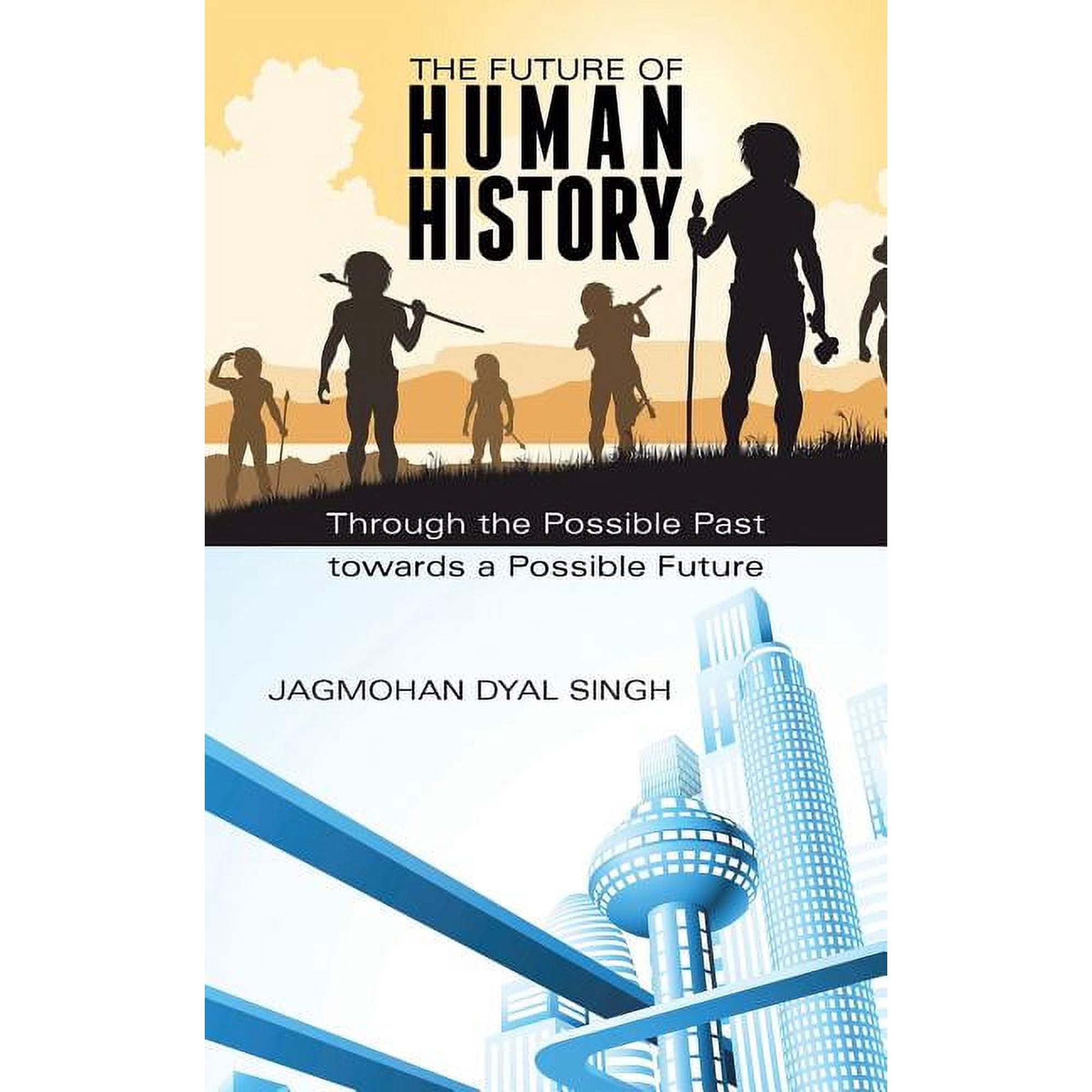 The Future of Human History: Through the Possible Past Towards a Possible Future (Paperback)