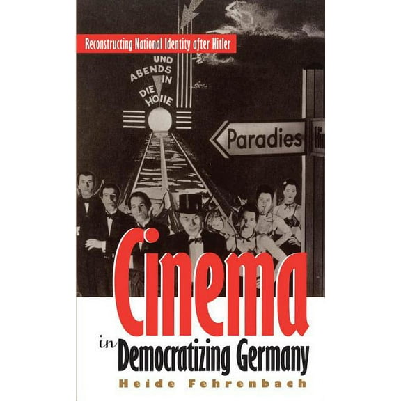 Cinema in Democratizing Germany: Reconstructing National Identity After Hitler, (Paperback)
