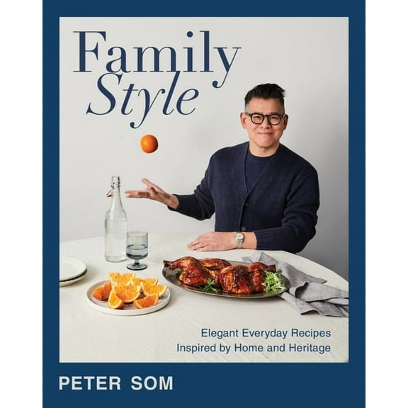 Family Style: Elegant Everyday Recipes Inspired by Home and Heritage, (Hardcover)