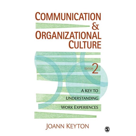 Communication & Organizational Culture: A Key to Understanding Work Experiences, (Paperback)