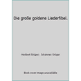 thumbnail image 1 of Pre-Owned Die große goldene Liederfibel. (Hardcover) 3491374316 9783491374317, 1 of 1