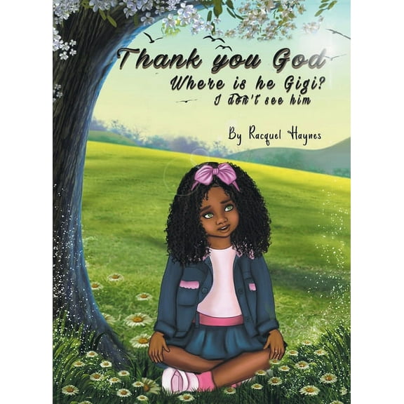 Thank you Lord... Where is He GiGi I don't see Him, (Hardcover)