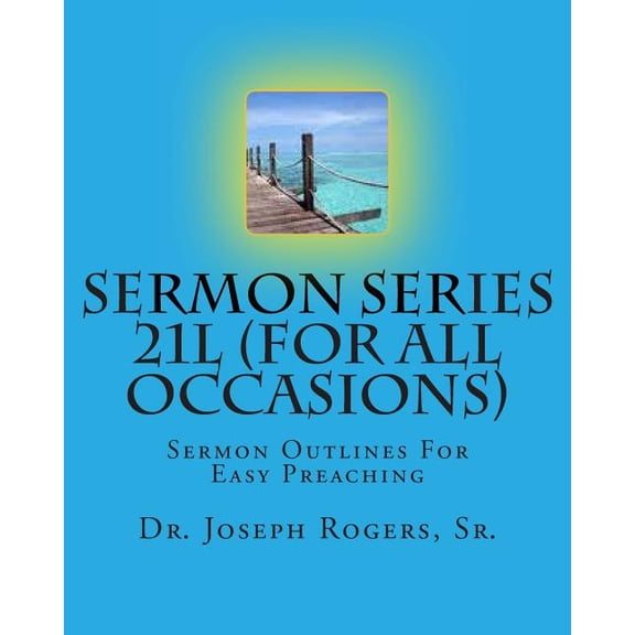 Sermon Series 21L (For All Occasions): Sermon Outlines For Easy Preaching (Paperback)