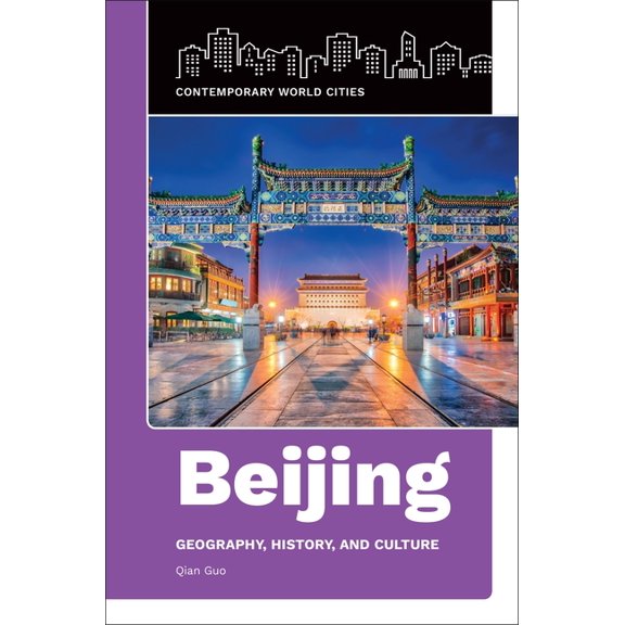 Contemporary World Cities Beijing: Geography, History, and Culture, (Paperback)