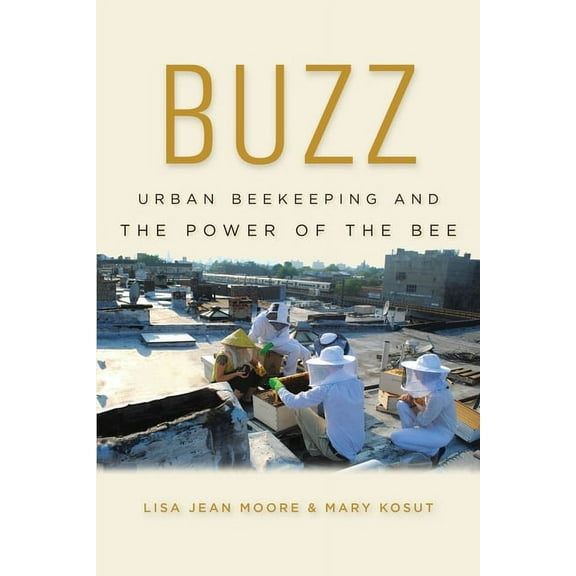 Buzz: Urban Beekeeping and the Power of the Bee (Paperback)