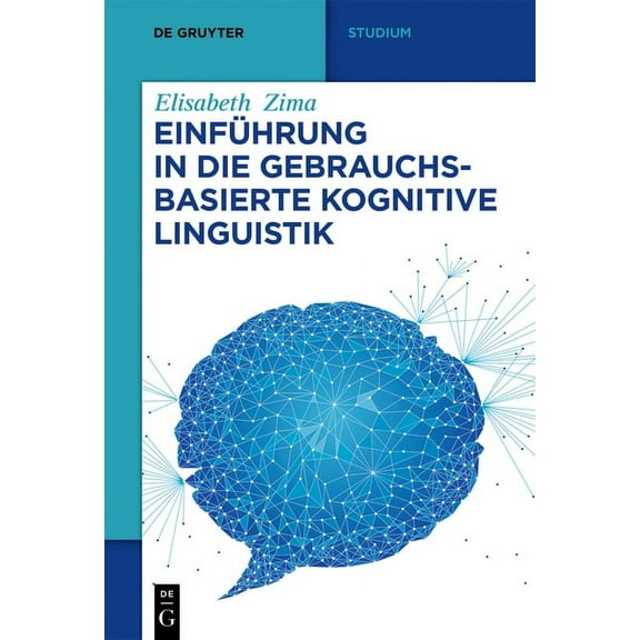 de Gruyter Studium EinfÃ¼hrung in Die Gebrauchsbasierte Kognitive Linguistik, (Paperback)