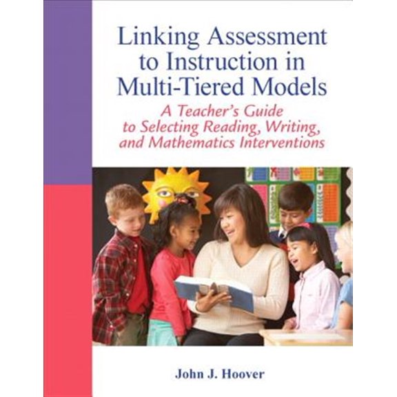 Pre-Owned Linking Assessment to Instruction in Multi-Tiered Models: A Teacher's Guide to Selecting, Reading, Writing, and Mathematics Interventions (Myeducationlab) Paperback