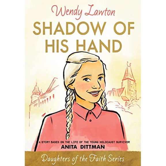 Pre-Owned Shadow of His Hand: A Story Based on the Life of the Young Holocaust Survivor Anita Dittman (Daughters of the Faith) Paperback