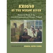 Krosno by the Wislok River - Memorial Book of Jewish Community of Krosno, Poland (Hardcover)