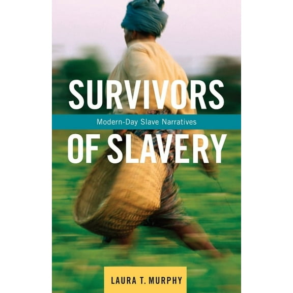 Survivors of Slavery: Modern-Day Slave Narratives, (Paperback)