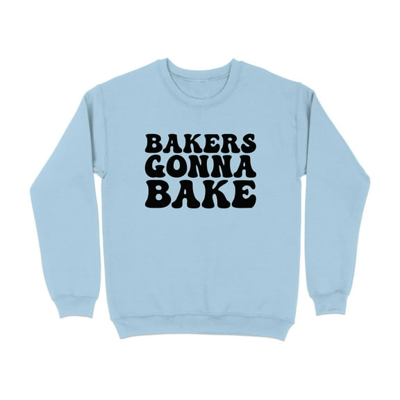 Bakers Gonna Bake Graphic Design Sweatshirt (LightBlue, S)