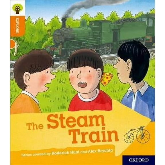 Oxford Reading Tree Explore With Biff, Chip And Kipper: Oxford Level 6: The Steam Train