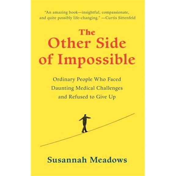 Pre-Owned The Other Side of Impossible: Ordinary People Who Faced Daunting Medical Challenges and Refused to Give Up (Paperback) 0812996488 9780812996487