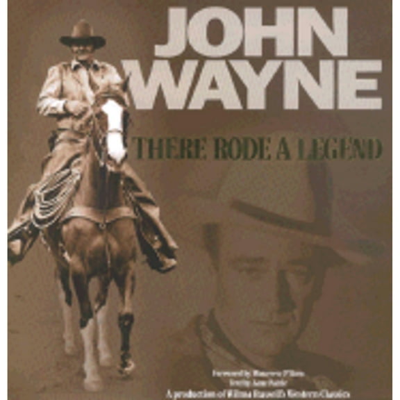 Pre-Owned John Wayne ... There Rode a Legend: A Western Tribute (Hardcover) 0967053404 9780967053400