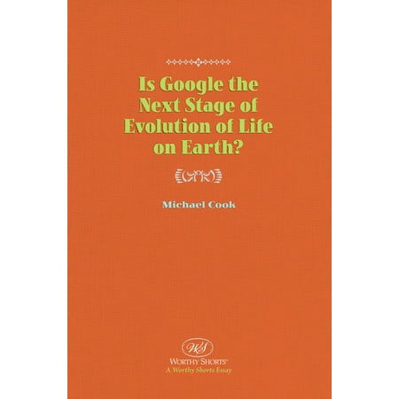 Is Google the Next Stage of Evolution of Life on Earth? -