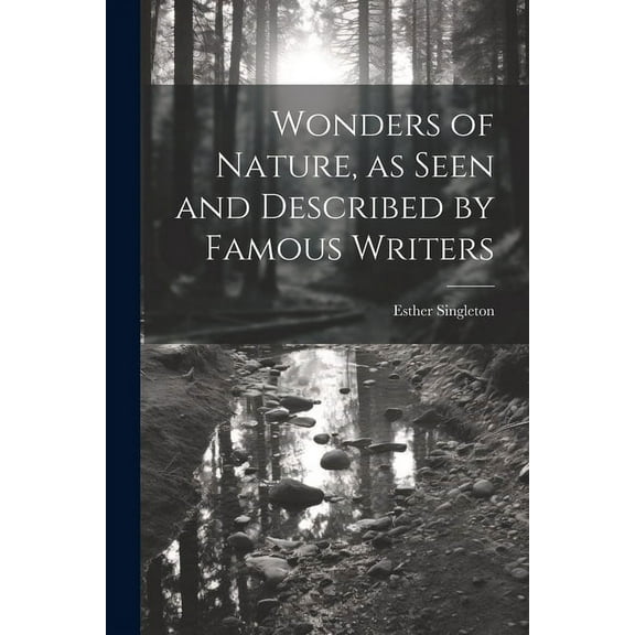 Wonders of Nature, as Seen and Described by Famous Writers (Paperback)