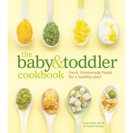The Baby and Toddler Cookbook : Fresh, Homemade Foods for a Healthy (Best Foods To Start Baby Led Weaning)
