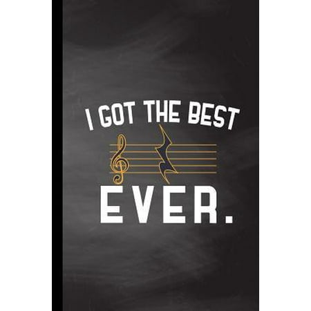 I Got The Best Ever: Musical Notes Instrumental Gift For Musicians (6x9) Music Notes Paper