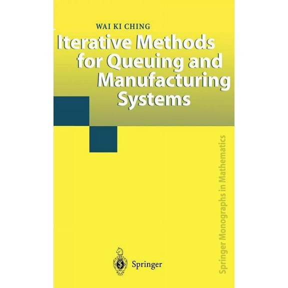 Springer Monographs in Mathematics Iterative Methods for Queuing and Manufacturing Systems, (Hardcover)