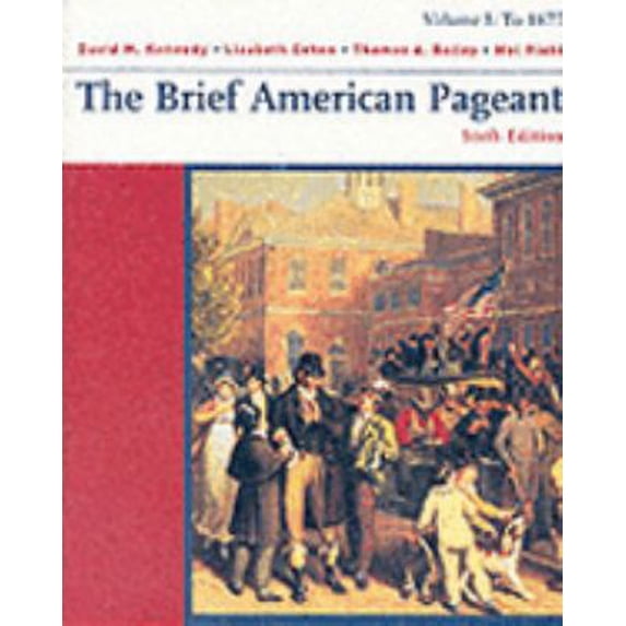 Pre-Owned The Brief American Pageant: Volume 1: To 1877 (Paperback) 0618388273 9780618332694