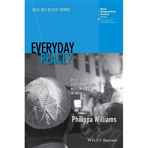Rgs-Ibg Book: Everyday Peace?: Politics, Citizenship and Muslim Lives in India (Paperback)