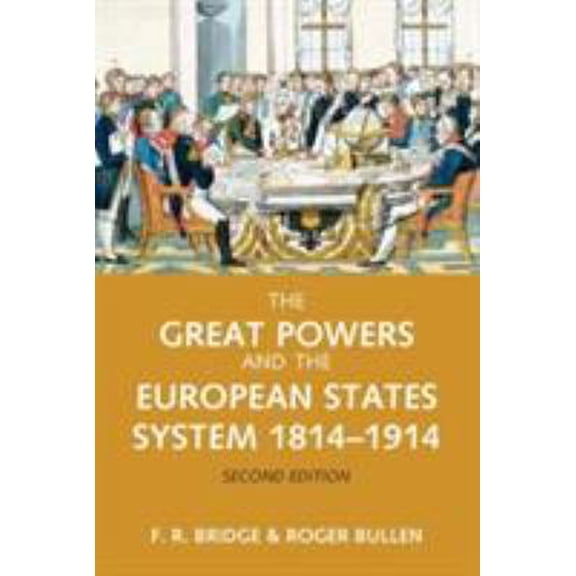 Pre-Owned The Great Powers and the European States System 1814-1914 (Paperback) 0582784581 9780582784581