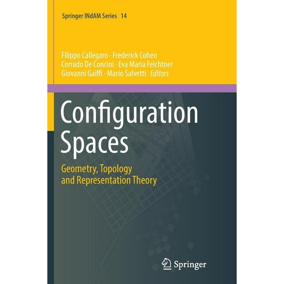 Springer Indam Configuration Spaces: Geometry, Topology and Representation Theory, Book 14, (Paperback)