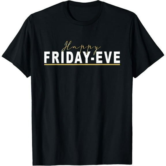 Exquisite and comfortable-Happy Friday-Eve T-Shirt