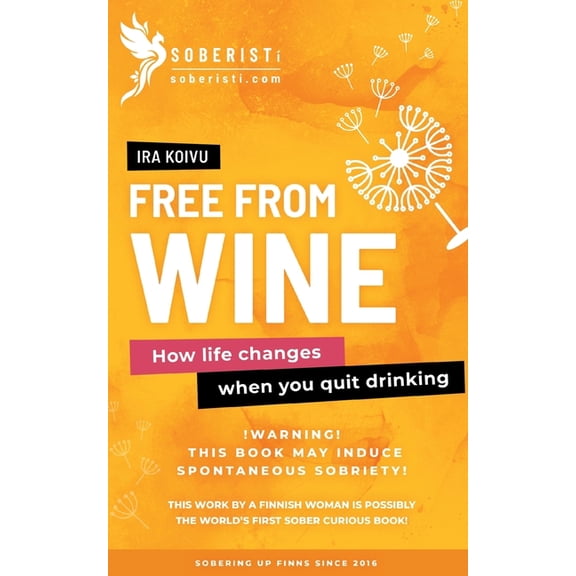 Free from Wine: How life changes when you quit drinking, (Paperback)