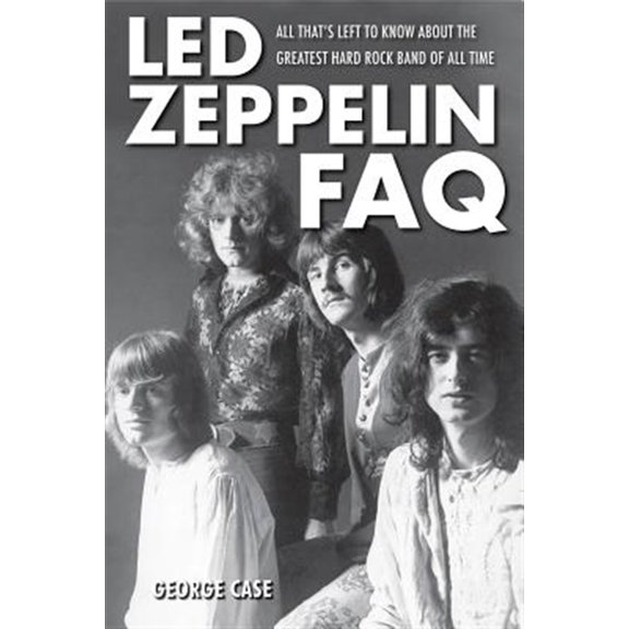 Pre-Owned FAQ Led Zeppelin FAQ: All That's Left to Know About the Greatest Hard Rock Band of All Time, (Paperback)