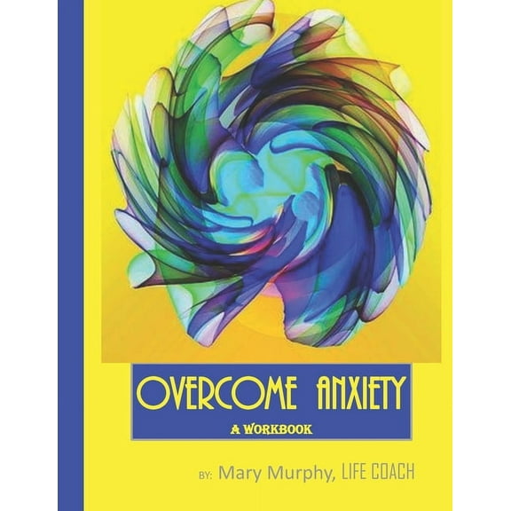 Overcome Anxiety - A Workbook : Help Manage Anxiety, Depression & Stress - 36 Exercises and Worksheets for Practical Application (Paperback)