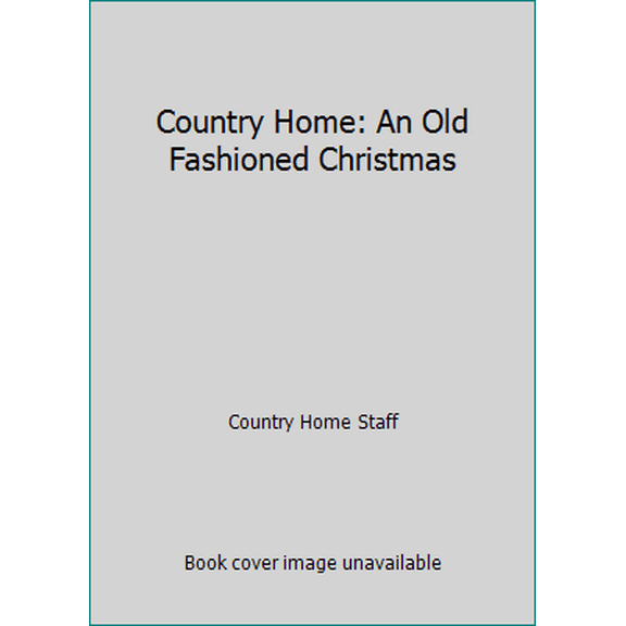 Pre-Owned Country Home: An Old Fashioned Christmas (Hardcover) 0696019655 9780696019654