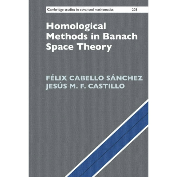 Cambridge Studies in Advanced Mathematic Homological Methods in Banach Space Theory, Book 203, (Hardcover)