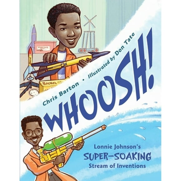 Pre-Owned Whoosh!: Lonnie Johnson's Super-Soaking Stream of Inventions (Hardcover 9781580892971) by Chris Barton
