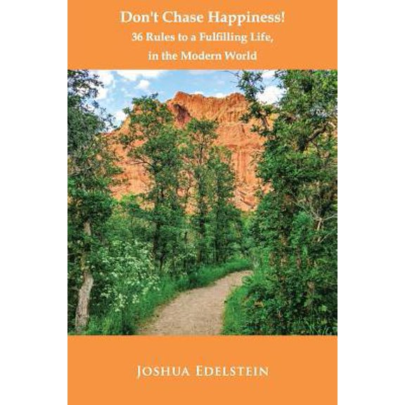 Pre-Owned Don't Chase Happiness!: 36 Rules to a Fulfilling Life, in the Modern World (Paperback) 1077449879 9781077449879