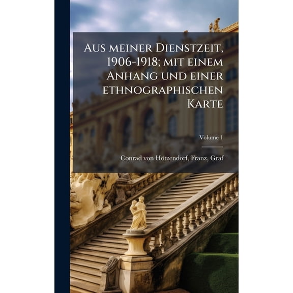 Aus meiner Dienstzeit, 1906-1918; mit einem Anhang und einer ethnographischen Karte, (Hardcover)