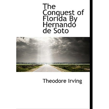 The Conquest Of Florida By Hernando De Soto Walmart Com