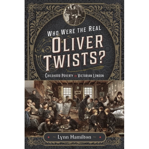 Who Were the Real Oliver Twists?: Childhood Poverty in Victorian London, (Hardcover)