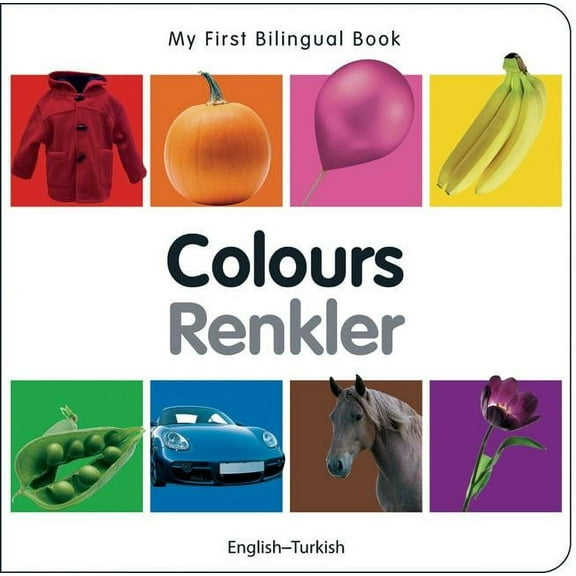 My First Bilingual Book: My First Bilingual Book–Colours (English–Turkish) (Board book)