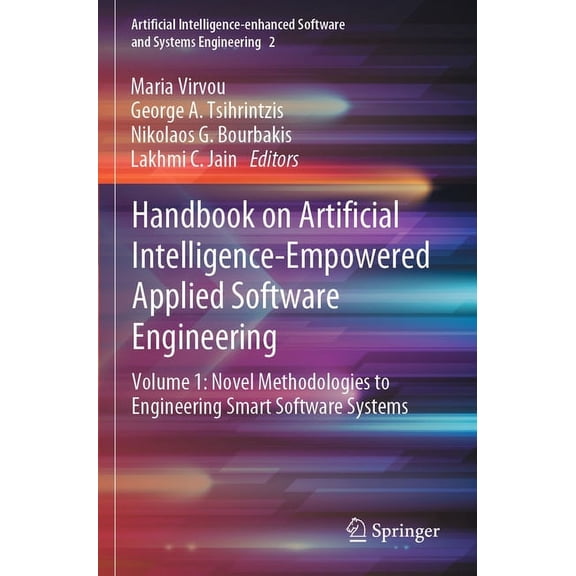 Artificial Intelligence-Enhanced Softwar Handbook on Artificial Intelligence-Empowered Applied Software Engineering: Vol.1: Novel Methodologies to Engineering Sm, Book 2, (Paperback)