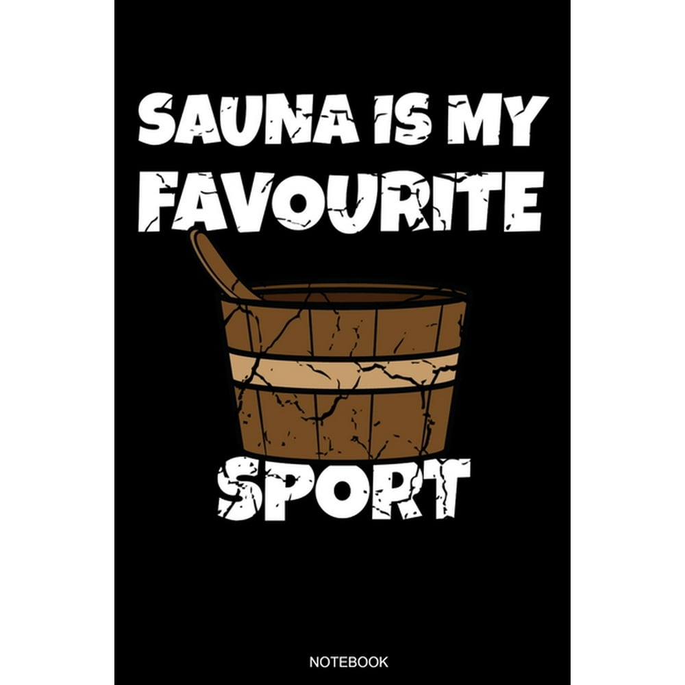 Sauna Is My Favourite Sport Lustiges Wellness Notizbuch Therme für