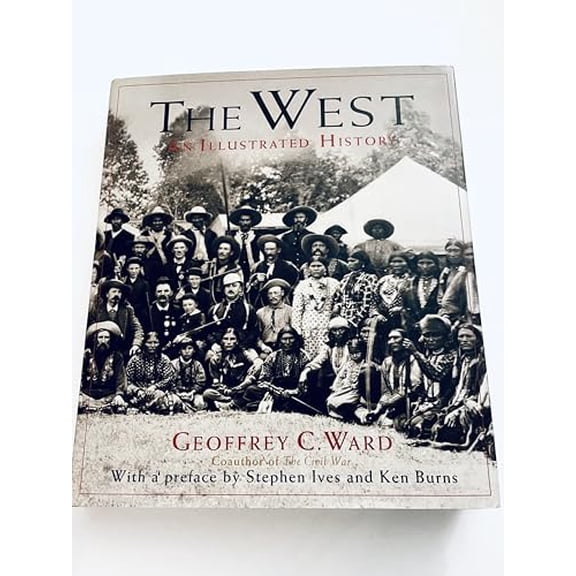 Pre-Owned The West: An Illustrated History (Hardcover) 0316922366 9780316922364