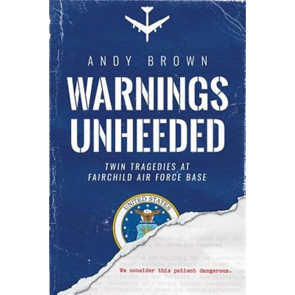 Pre-Owned Warnings Unheeded: Twin Tragedies at Fairchild Air Force Base (Paperback) 0997863404 9780997863406