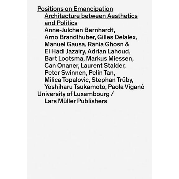 Positions on Emancipation: Architecture Between Aesthetics and Politics, (Paperback)