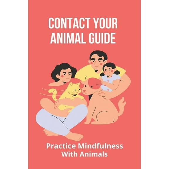 Contact Your Animal Guide: Practice Mindfulness With Animals: Learning From Animal Farm (Paperback)