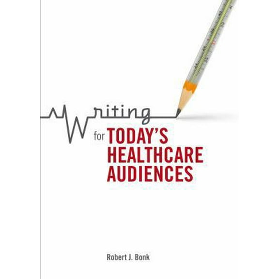 Pre-Owned Writing for Today's Healthcare Audiences (Paperback) 155481149X 9781554811496