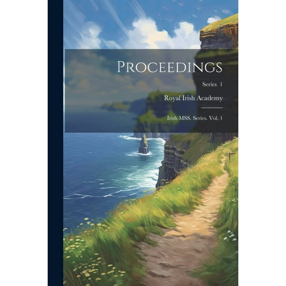 Proceedings : Irish MSS. Series. Vol. 1; Series 1 (Paperback)